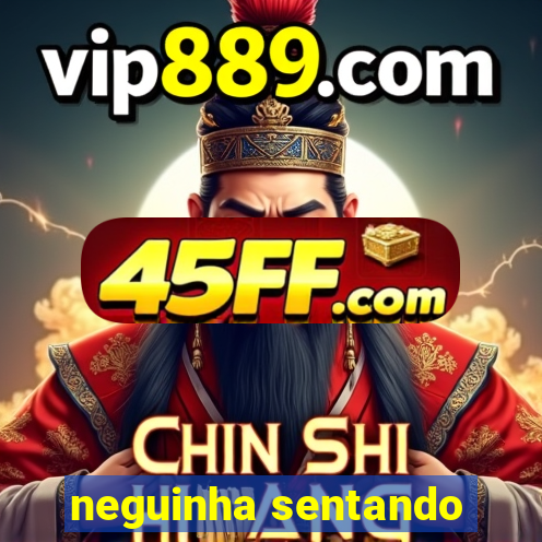 neguinha sentando